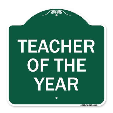 Signmission Designer Series Sign-Teacher of Year, Green & White Aluminum Sign, 18" x 18", GW-1818-22828 A-DES-GW-1818-22828